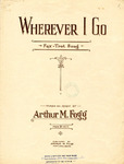 Wherever I Go: Fox-trot by Arthur M. Fogg